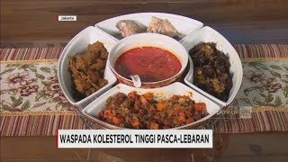 Waspada Kolesterol Tinggi Pasca-Lebaran