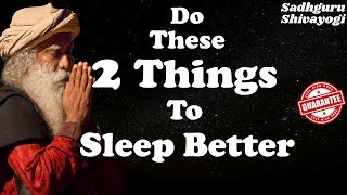 Do These 2 Things to Sleep Better | Sadhguru #SadhguruShivayogi with Subtitles