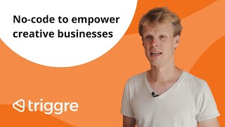 How no-code empowers creative businesses and entrepreneurs | Triggre Testimonials