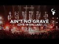 Ain't No Grave (Live in Dallas) - Bethel Music | VICTORY TOUR