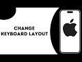 How to Change Keyboard Layout on iPhone ?