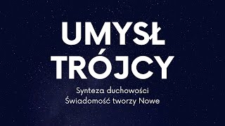 ☣ UMYSŁ TRÓJCY - ŚWIADOMOŚĆ CIĄGLE TWORZY \