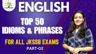 IDIOMS AND PHRASES II TOP 50 MCQS II PART-02 II FOR ALL JKSSB EXAMS  II #jkssb #jkpconstable