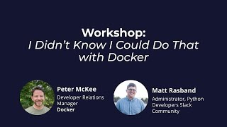 I Didn't Know I Could Do That with Docker - Python Developers