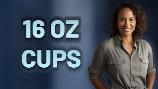 What Is 16 Ounces in Cups Exactly?