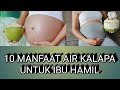 MANFAAT AIR KELAPA UNTUK IBU HAMIL