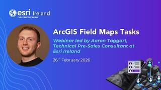 ArcGIS Field Maps Tasks Webinar Recording | Aaron Taggart