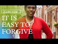 It Is Easy To Forgive | Learn How