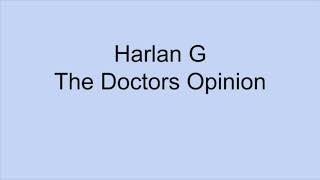 Harlan G The Doctors Opinion