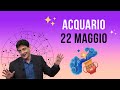 Acquario ♒️ Lunedì 22 Maggio🔮 Oroscopo Paolo Fox - In bilico tra bonus e malus