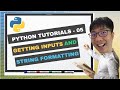 python tutorials 5 - getting inputs and string formatting