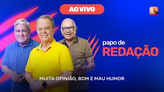 Papo de Redação - Informação e Opinião com muito bom e mau humor! | 10/01/2025