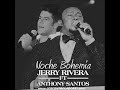 jerry rivera ft anthony santos noche bohemia 2015