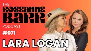 Lara Logan is Fearless | The Roseanne Barr Podcast #71