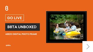 b8ta Unboxed featuring Aeezo Digital Photo Frame