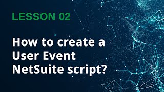 How to create a user event NetSuite script? - Lesson 02