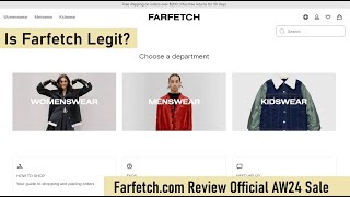 Is Farfetch Legit? Farfetch.com Review Official AW24 Sale