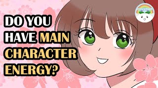 6 Signs You Have Main Character Energy