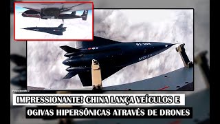 Impressionante! China Lança Veículos E Ogivas Hipersônicas Através De Drones