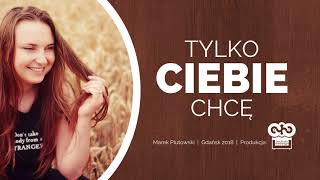 Marek Plutowski - Tylko Ciebie chcę (Official audio)