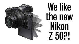 Nikon Z 50 - We don’t hate it. We might buy it.