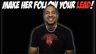 Make Her Follow Your Lead!
