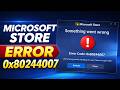 Fix Microsoft Store Error 0x80244007 | Apps Not Installing Windows 11/10 (Full Fix)