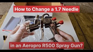 Quick & Easy Guide: Changing the Needle and Nozzle on Your Aeropro R500 LVLP Spray Gun (1.3 to 1.7)