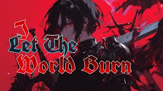 Nightcore↬ I Let The World Burn