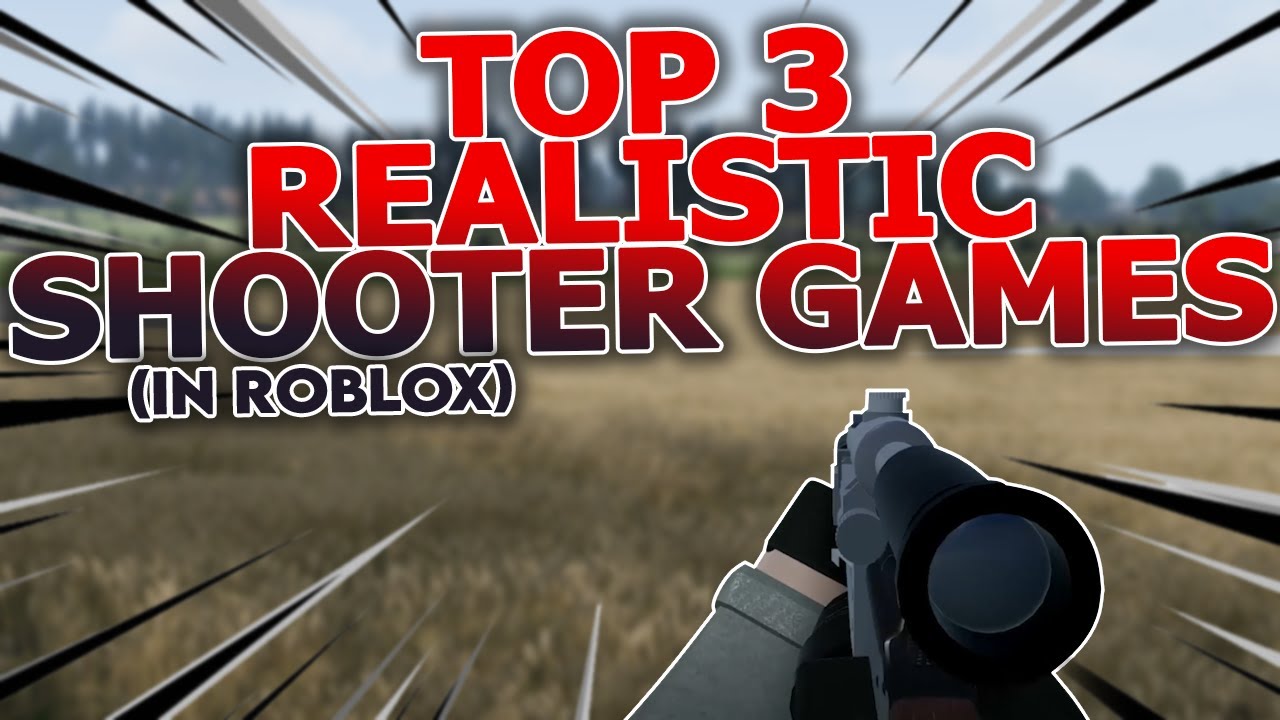 Top 3 Realistic Shooter Games On Roblox - YouTube