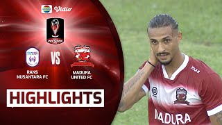 Highlights - RANS Nusantara FC VS Madura United FC | Piala Presiden 2022