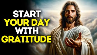 Start Your Day With Gratitude | God Says | God Message Today | Gods Message Now | God Message