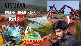 VISMAYA 🌊WATER THEME PART IN KERALA 😊/ part 2 //details in video/mangalore to Kerala watch till end.