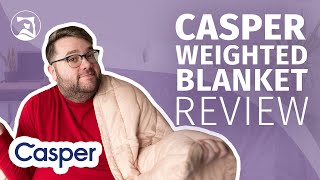 Casper Weighted Blanket Review - 2022 UPDATE!