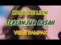 TERLANJUR BASAH VERSI RAMPAK || KARAOKE LIRIK NADA COWOK || FARADYLA MUSIC ENTERTAINMENT