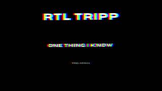 RTL Tripp - [One Thing I Know] Audio (Prod. @HeyRickBeats)