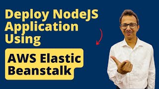 Deploy NodeJS Application using AWS Elastic Beanstalk