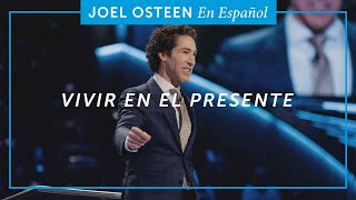 Vivir En El Presente | Joel Osteen