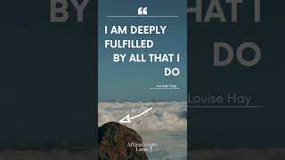 I am deeply fulfilled by all that I do  #positivechange #motivation #louisehayaffirmations #quotes