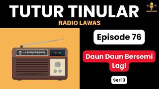 TUTUR TINULAR Episode 76 - Daun Daun Bersemi Lagi [Sandiwara Radio]