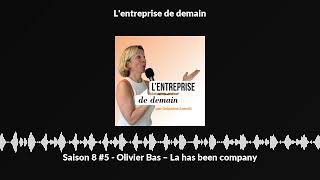 Saison 8 #5 - Olivier Bas – La has been company