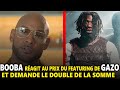 GAZO DEMANDE 100 MILLES EUROS POUR UN FEAT ET BOOBA REAGIT