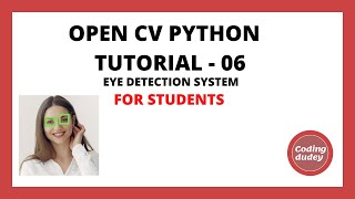 OpenCV Python Tutorial 6 for Beginners | Creating Eye Detection System Using Python Open Cv - 2021