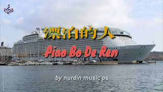 Piao bo de Ren ( 漂泊的人) by nurdin ps. music