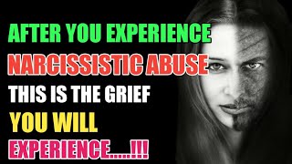 After You Experience Narcissistic Abuse, This Is The Types of Grief You May Experience |Narcissism