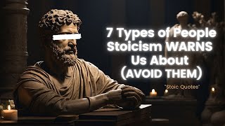 Stoicism || 7 Types of People Stoicism WARNS Us About (AVOID THEM) #stoicism #quotes