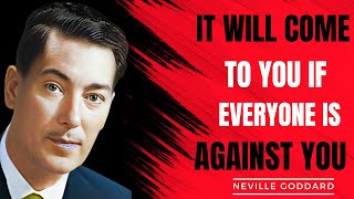 It will come to you even if everyone is against you | Neville Goddard (Powerful lecture)