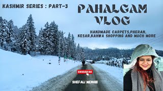 Unveiling the Beauty of Pahalgam | Kashmir Series Part 3 #Pahalgam #KashmirVlog #pheran #shopping