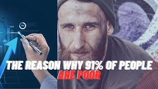 THE REAL TRUTH: Causes Why 91% Of People Are Poor| Breaking Down The Causes Of Poverty