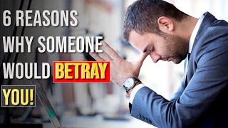 6 Reasons Why Someone Would Betray You